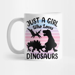 Just a girl who loves Dinosaurs 8 a Mug